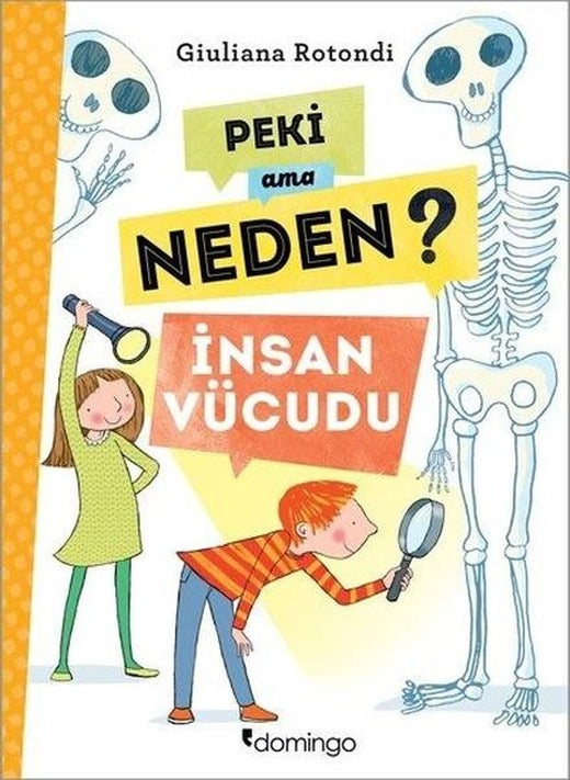 Peki Ama Neden?-İnsan Vücudu | Domingo Yayınevi (İnce Kapak)