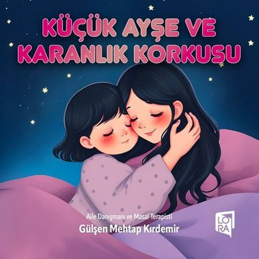 Küçük Ayşe ve Karanlık Korkuşu | Lora Yayıncılık (İnce Kapak)