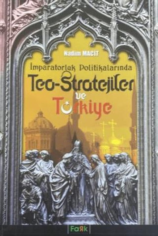 İmparatorluk Politikalarında Teo Stratejiler ve Türkiye