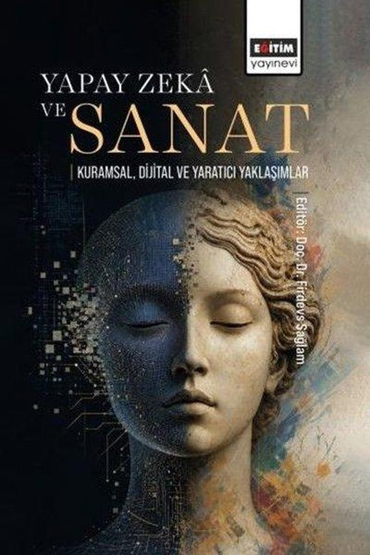 Yapay Zeka ve Sanat - Kuramsal Dijital ve Yaratıcı Yaklaşımlar | Eğitim Yayınevi (İnce Kapak)