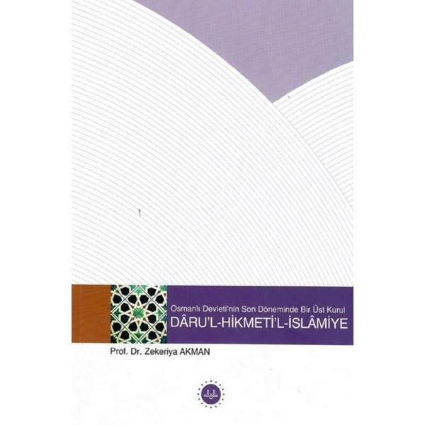 Osmanlı Devletinin Son Döneminde Bir Üst Kurul - Darul Hikmetil İslamiye | Diyanet İşleri Başkanlığı (Ciltsiz)