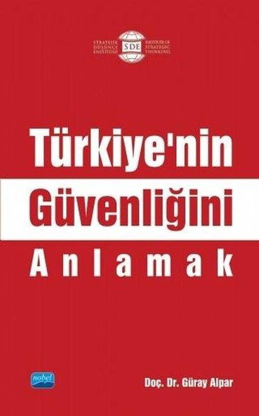 Türkiyenin Güvenliğini Anlamak | Nobel Akademik Yayıncılık (İnce Kapak)
