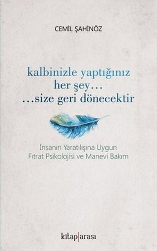 Kalbinizle Yaptığınız Her Şey Size Geri Dönecektir | Kitap Arası