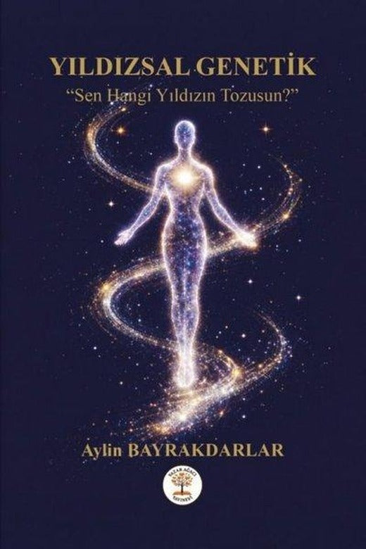 Yıldızsal Genetik - Sen Hangi Yıldızın Tozusun? | Yazar Ağacı Yayınevi (İnce Kapak)