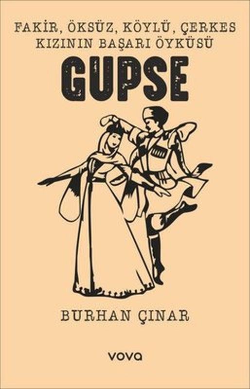 Gupse - Fakir, Öksüz, Köylü, Çerkes Kızının Başarı Öyküsü | Vova Yayınları (İnce Kapak )
