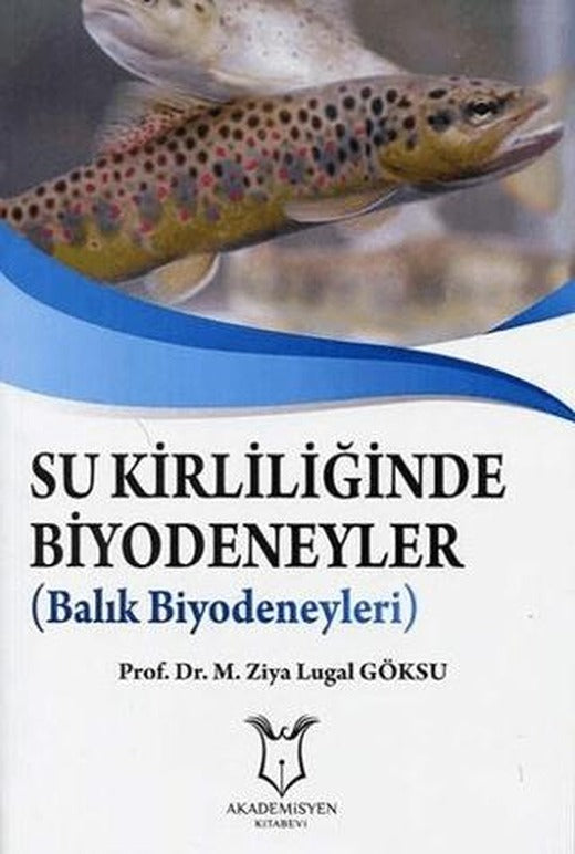 Su Kirliliğinde Biyodeneyler - Balık Biyodeneyleri | Akademisyen Kitabevi (Ciltsiz)
