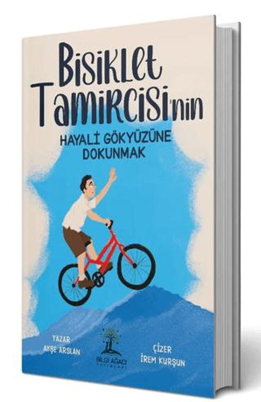 Bisiklet Tamircisinin Hayali Gökyüzüne Dokunmak | Bilgi Ağacı Yayınları (Ciltsiz)