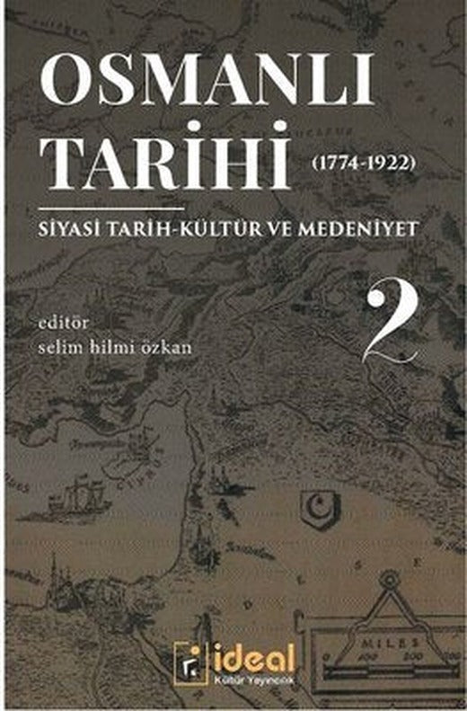 Osmanlı Tarihi 2-Siyasi Tarih Kültür ve Medeniyet 1774-1922 | İdeal Kültür Yayıncılık