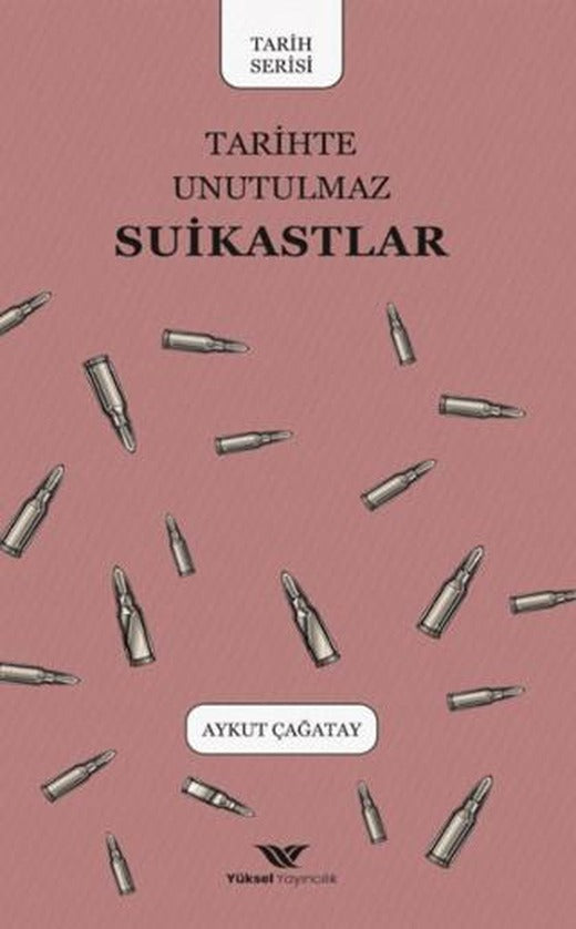 Tarihte Unutulmaz Suikastlar | Yüksel Yayıncılık (Ciltsiz)