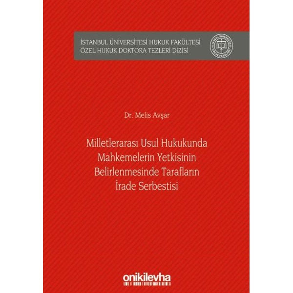 Milletlerarası Usul Hukukunda Mahkemelerin Yetkisinin Belirlenmesinde Tarafların İrade Serbestisi | On İki Levha Yayınları (Ciltli)