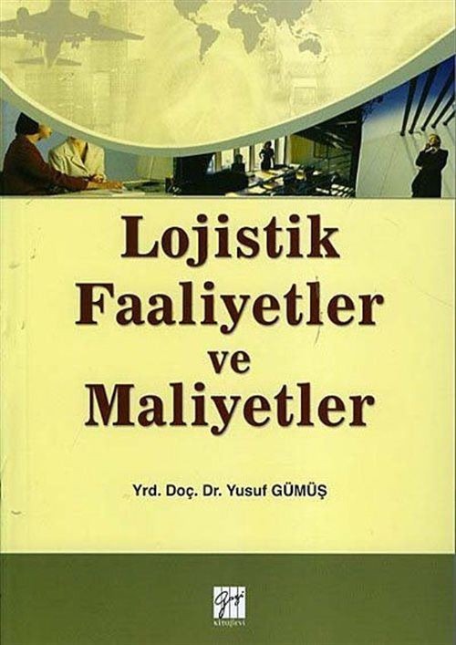 Lojistik Faaliyetler ve Maliyetler | Gazi Kitabevi (Ciltsiz)