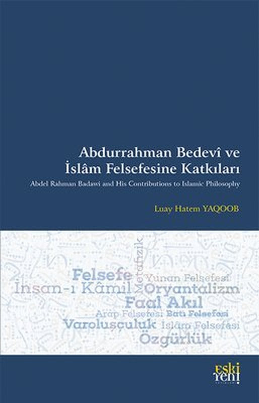 Abdurrahman Bedevi ve İslam Felsefesine Katkıları | Eskiyeni Yayınları (İnce Kapak)