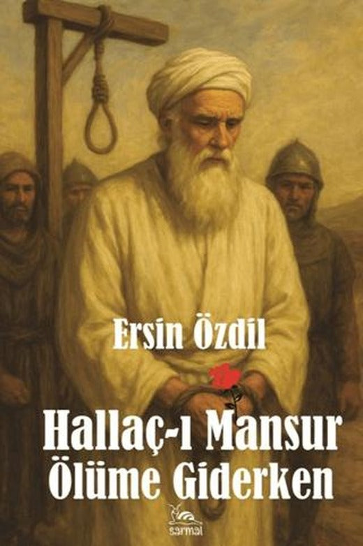 Hallaç-ı Mansur Ölüme Giderken | Sarmal Kitabevi (Ciltsiz)