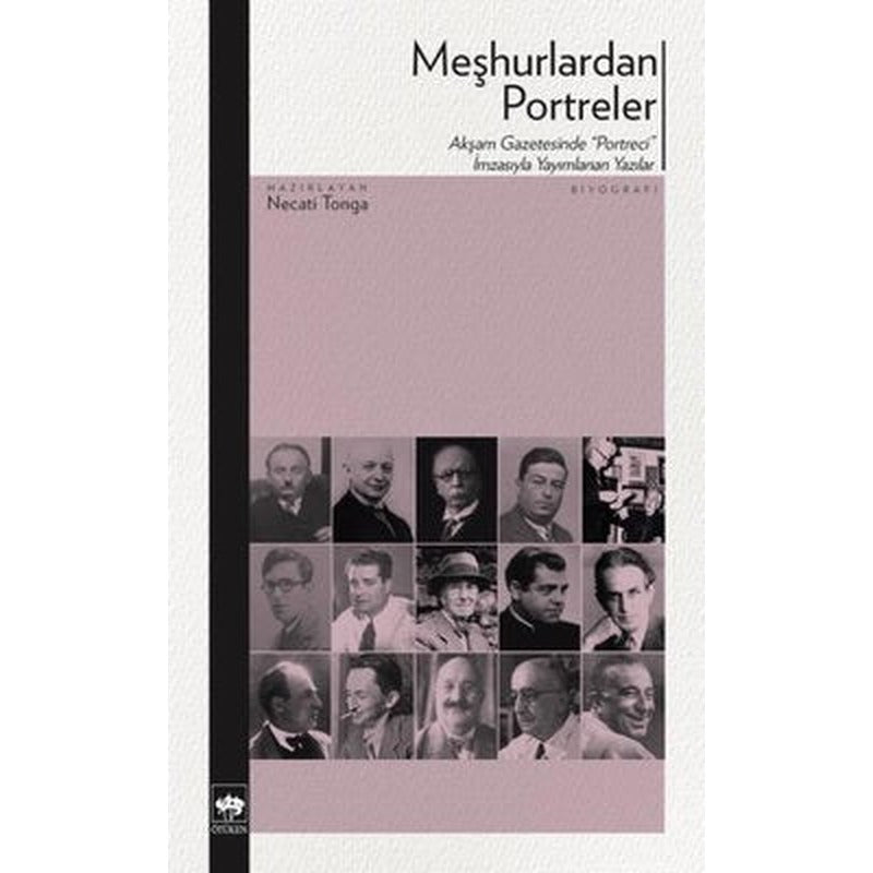 Meşhurlardan Portreler - Akşam Gazetesinde Portreci İmzasıyla Yayımlanan Yazılar | Ötüken Neşriyat