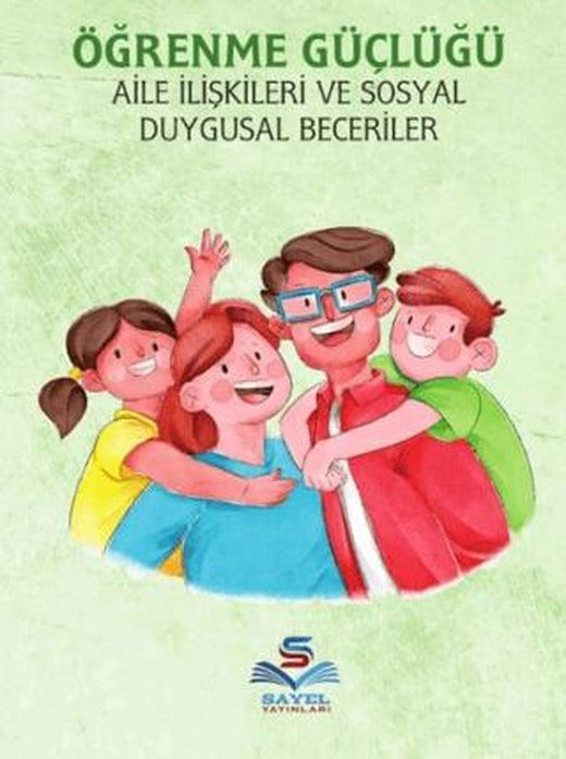 Ögrenme Güçlüğü, Aile İlişkileri Ve Sosyal Duygusal Beceriler