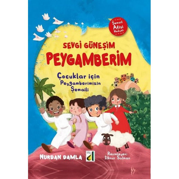 Sevgi Güneşim Peygamberim - Çocuklar İçin Peygamberimizin Şemaili | Damla Yayınevi (Ciltli)