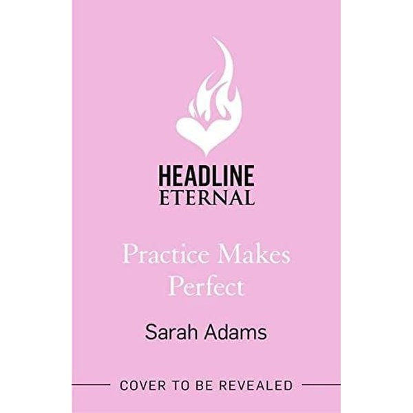 Practice Makes Perfect: The new friends-to-lovers rom-com from the author of the TikTok sensation THE CHEAT SHEET! | Headline Book Publishing