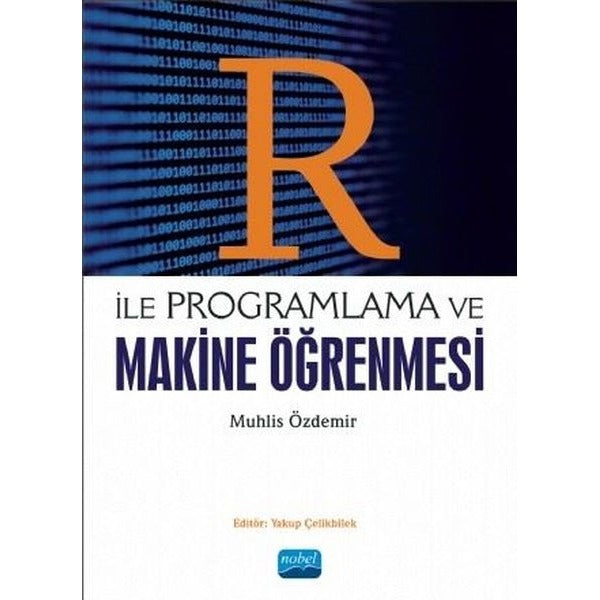R ile Programlama ve Makine Öğrenmesi | Nobel Akademik Yayıncılık (İnce Kapak)
