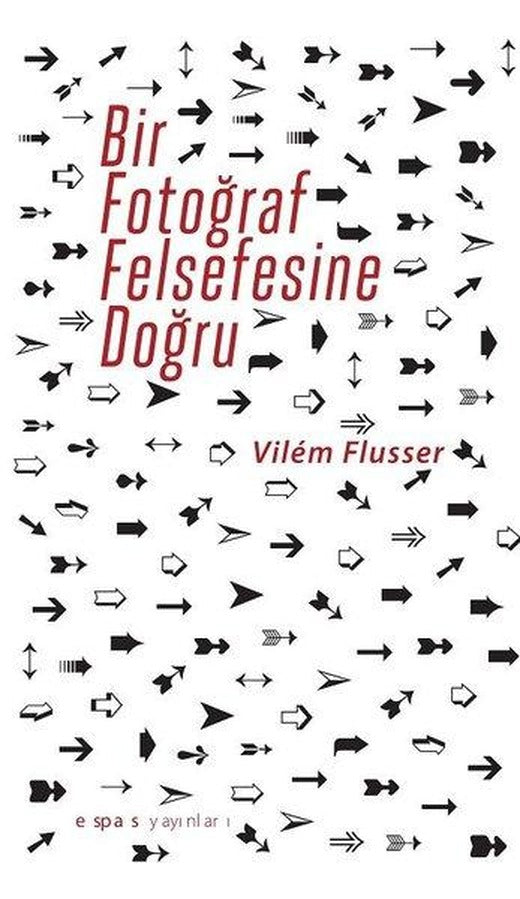 Bir Fotograf Felsefesine Doğru | Espas Sanat Kuram Yayınları (İnce Kapak)
