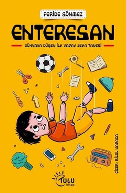 Enteresan - Dünyada Düşen İlk Yapay Zeka Tanesi | Tulu Kitap (İnce Kapak)