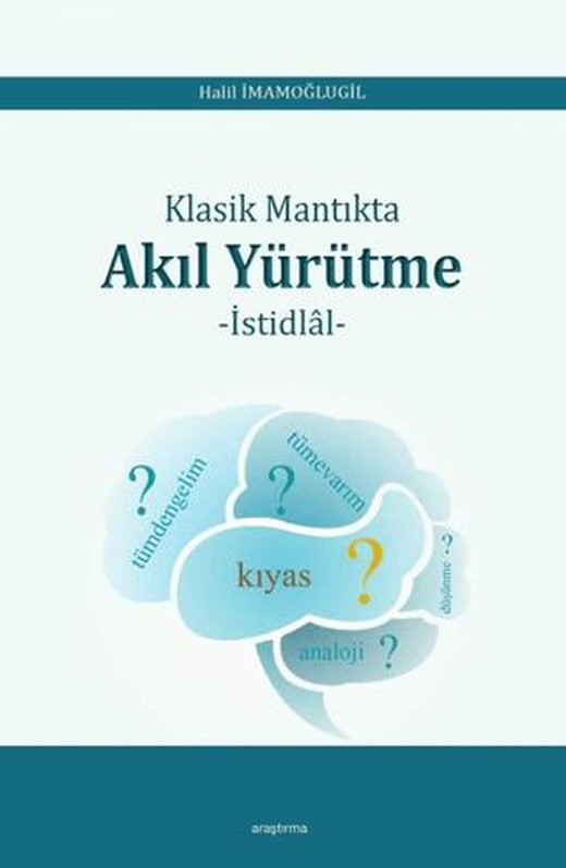 Klasik Mantıkta Akıl Yürütme | Araştırma Yayınları (Ciltsiz)