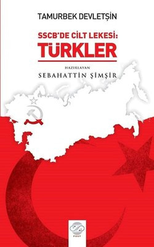 Tamurbek Devletşın-SSCB'de Cilt Lekesi: Türkler | Post Yayın