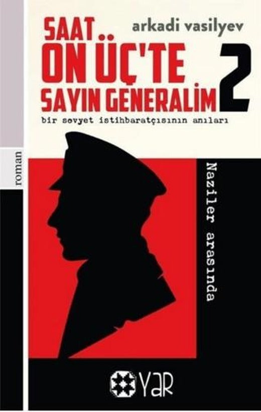 Saat On Üç’te Sayın Generalim 2 - Bir Sovyet İstihbaratçısının Anıları | Yar Yayınları (Ciltsiz)