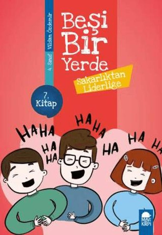 Sakarlıktan Liderliğe - Beşi Bir Yerde 7. Kitap (4. Sınıf)