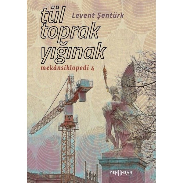 Tül Toprak Yığınak - Mekansiklopedi 4 | Yeni İnsan Yayınevi (İnce Kapak)