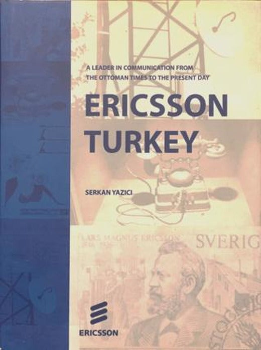 Ericsson Turkey: A Leader In Communication From The Ottoman Times To The Present Day | Tarih Vakfı Yurt Yayınları (Ciltli)