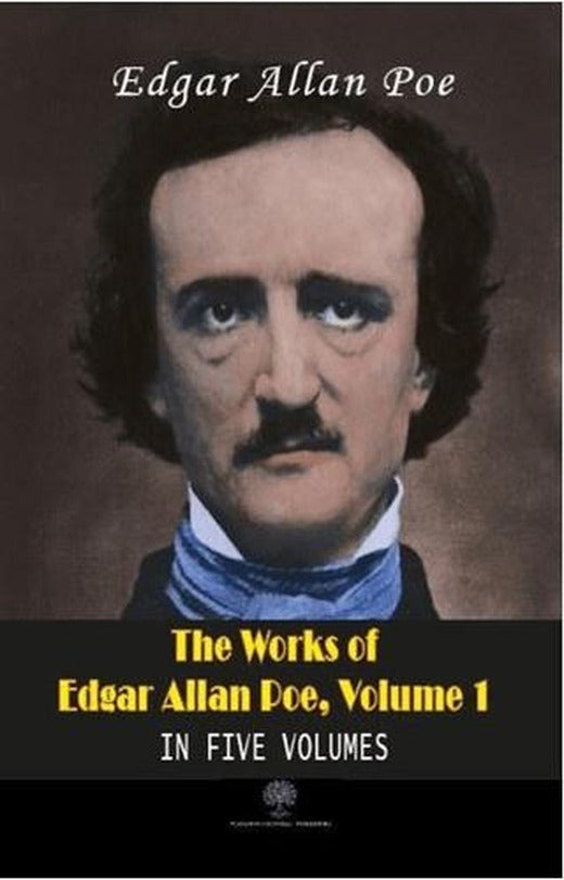 The Works Of Edgar Allan Poe, Volume 1