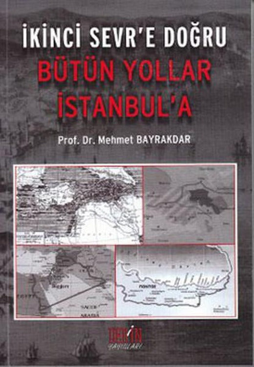 İkinci Sevr'e Doğru - Bütün Yollar İstanbul'a | Derin Yayınları (İnce Kapak)