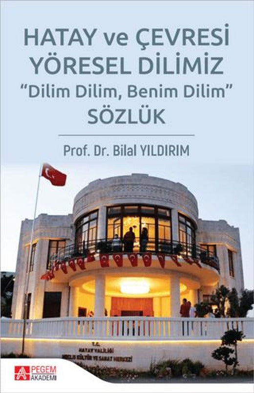 Hatay ve Çevresi Yöresel Dilimiz Sözlük | Pegem Akademi Yayıncılık (Ciltsiz)