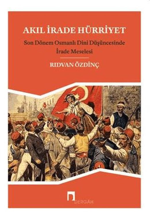 Akıl, İrade Hürriyet | Dergah Yayınları (Ciltsiz)