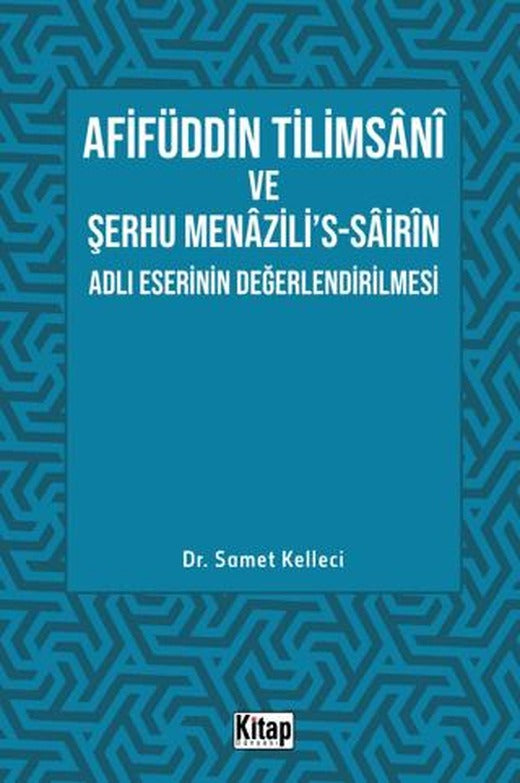 Afifüddin Tilimsani Ve Şerhu Menazili's -Sairin Adlı Eserinin Değerlendirilmesi