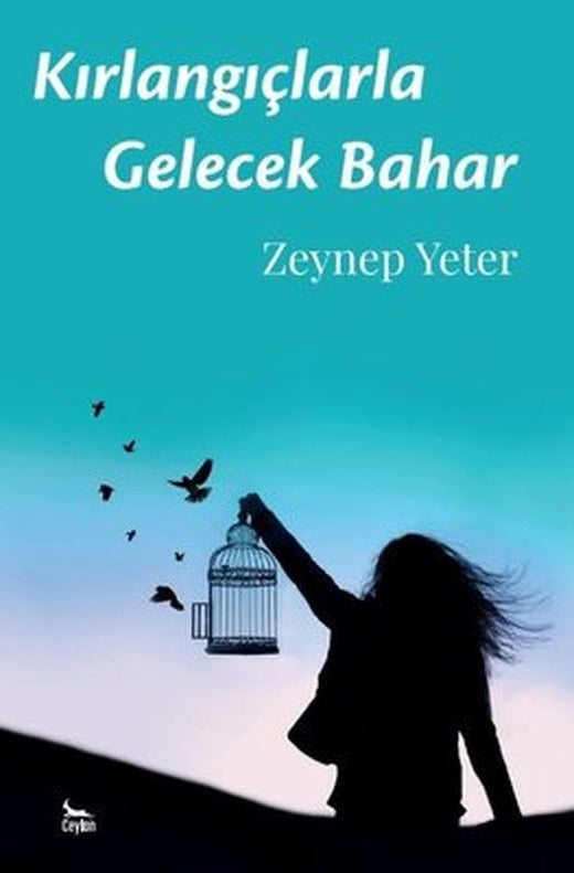 Kırlangıçlarla Gelecek Bahar | Ceylan Yayıncılık