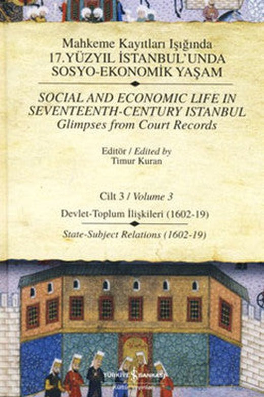 Mahkeme Kayıtları Işığında 17. Yüzyıl İstanbul'unda Sosyo-Ekonomik Yaşam - Cilt 3 | İş Bankası Kültür Yayınları
