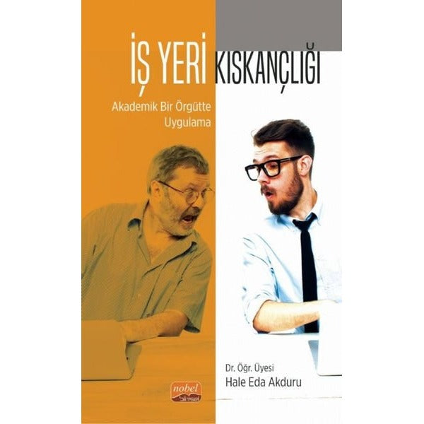 İş Yeri Kıskançlığı: Akademik Bir Örgütte Uygulama | Nobel Bilimsel Eserler (İnce Kapak)