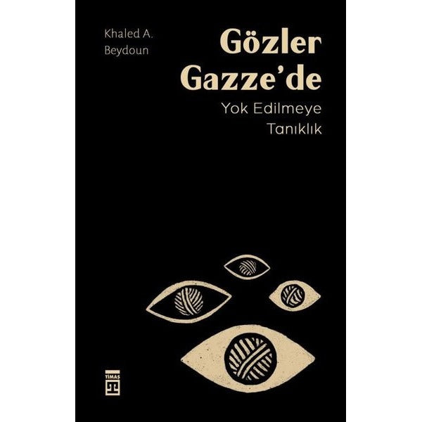 Gözler Gazze'de - Yok Edilmeye Tanıklık | Timaş Yayınları (İnce Kapak)