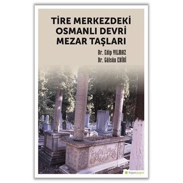 Tire Merkezdeki Osmanlı Devri Mezar Taşları