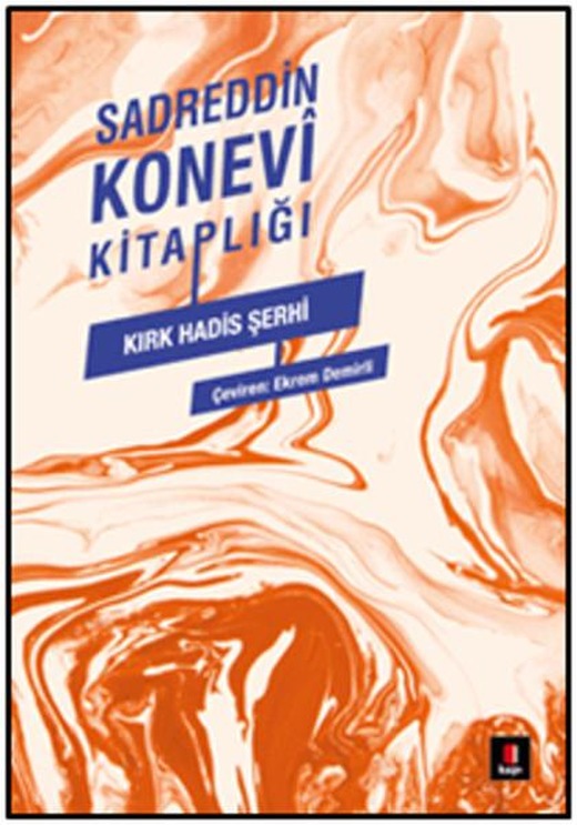 Sadreddin Konevi Kitaplığı - Kırk Hadis Şerhi | Kapı Yayınları - Yayınevi Genel Dizisi (İnce Kapak)