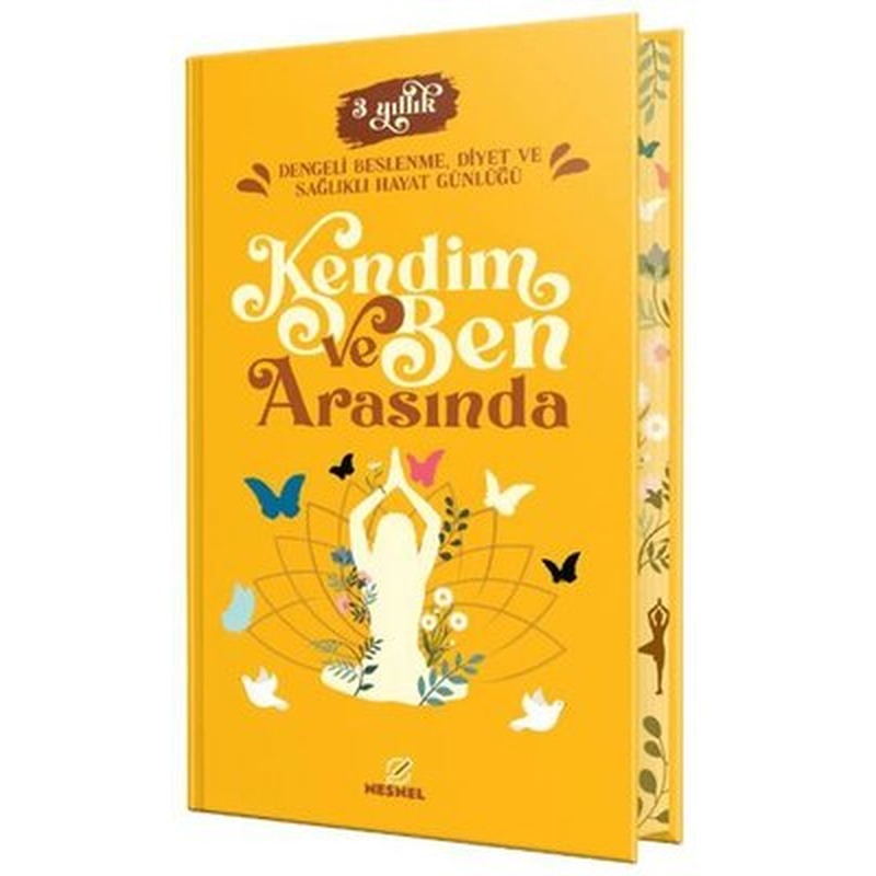 Kendim ve Ben Arasında - 3 Yıllık Dengeli Beslenme Diyet ve Sağlıklı Hayat Günlüğü | Nesnel Yayınları (Ciltli )