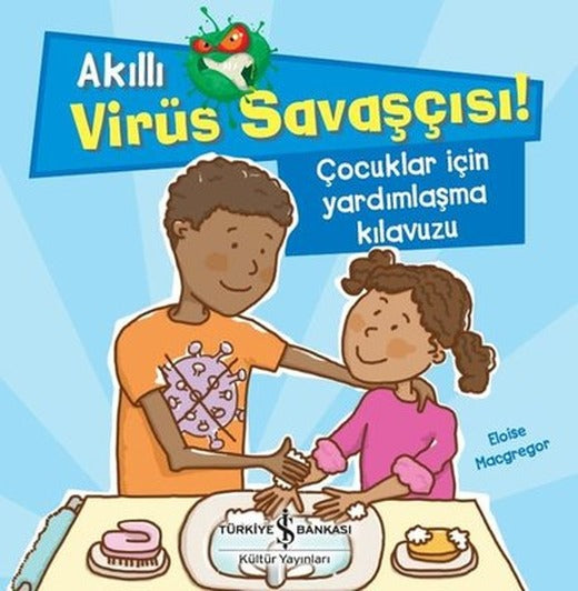 Çocuklar için Yardımlaşma Kılavuzu - Akıllı Virüs Savaşçısı! | İş Bankası Kültür Yayınları