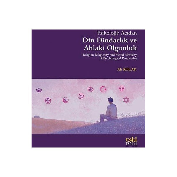 Psikolojik Açıdan Din Dindarlık ve Ahlaki Olgunluk | Eski Yeni Yayınları (Ciltsiz)