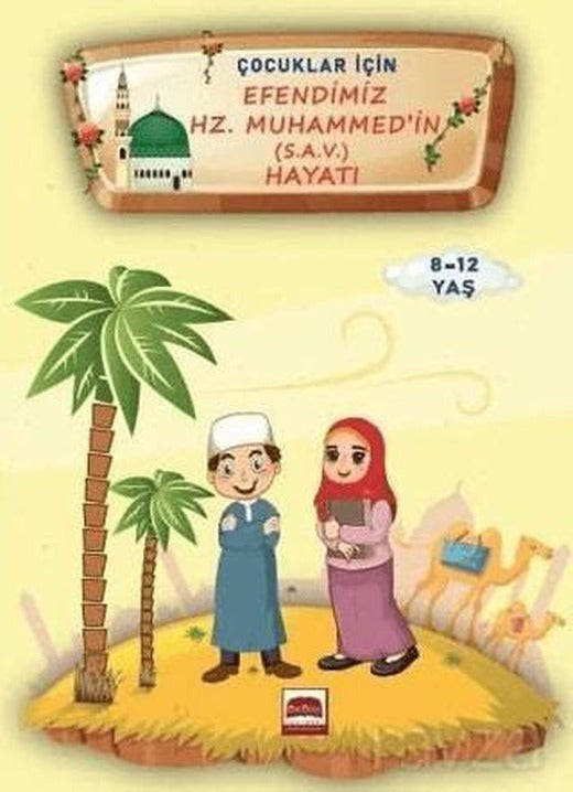Çocuklar İçin Efendimiz Hz. Muhammed (s.a.v.) Hayatı (8-12 Yaş)