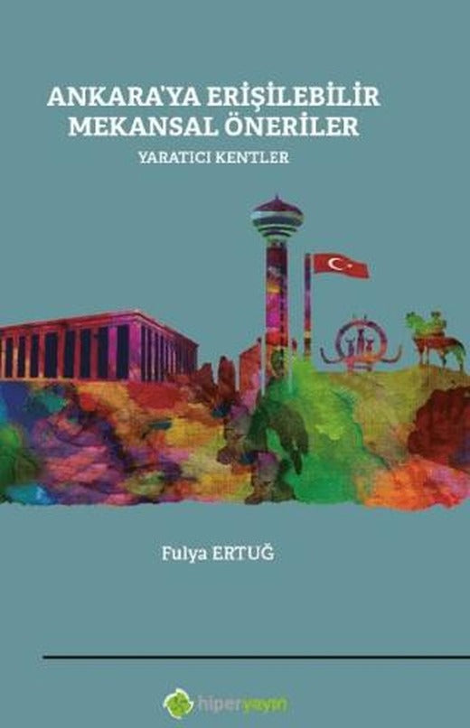 Ankara’ya Erişilebilir Mekansal Öneriler Yaratıcı Kentler