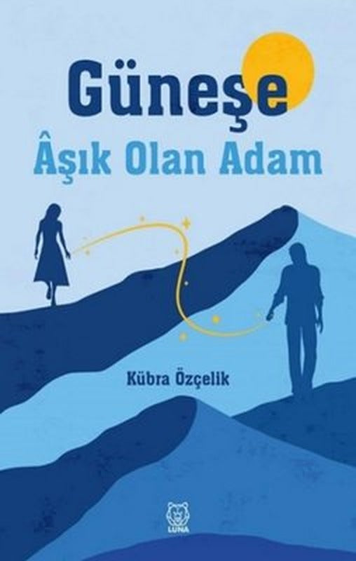 Güneşe Aşık Olan Adam | Luna Yayınları