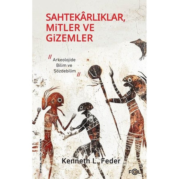 Sahtekarlıklar, Mitler ve Gizemler - Arkeolojide Bilim ve Sözdebilim | Fol Kitap (İnce Kapak)
