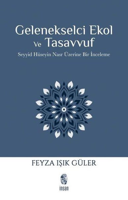Gelenekselci Ekol ve Tasavvuf - Seyyid Hüseyin Nasr Üzerine Bir İnceleme | İnsan Yayınları (İnce Kapak)