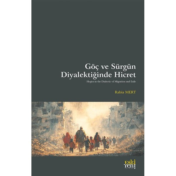 Göç ve Sürgün Diyalektiğinde Hicret | Eskiyeni Yayınları (İnce Kapak)
